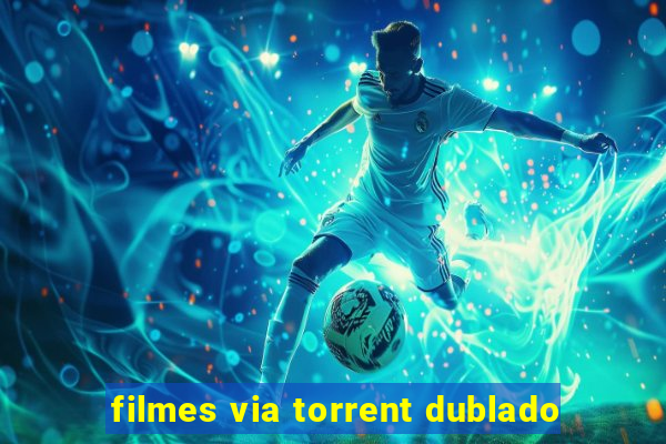 filmes via torrent dublado